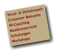 Vocal- & Stimmcoach Crossover Belcanto NI-Coaching Musikunterricht Schulungen  Workshops