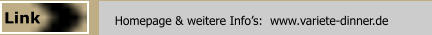 Homepage & weitere Info’s:  www.variete-dinner.de Link