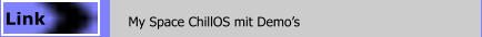 My Space ChillOS mit Demo’s Link