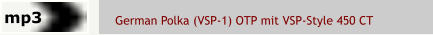 German Polka (VSP-1) OTP mit VSP-Style 450 CT  mp3