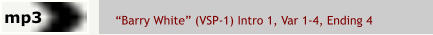 “Barry White” (VSP-1) Intro 1, Var 1-4, Ending 4  mp3