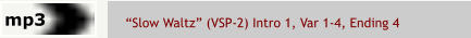 “Slow Waltz” (VSP-2) Intro 1, Var 1-4, Ending 4  mp3